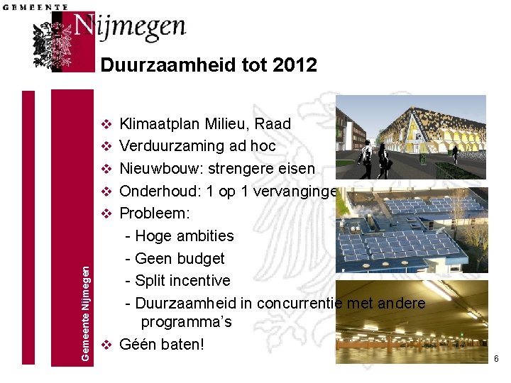 Duurzaamheid tot 2012 v Klimaatplan Milieu, Raad v Verduurzaming ad hoc v Nieuwbouw: strengere Duurzaamheid tot 2012 v Klimaatplan Milieu, Raad v Verduurzaming ad hoc v Nieuwbouw: strengere