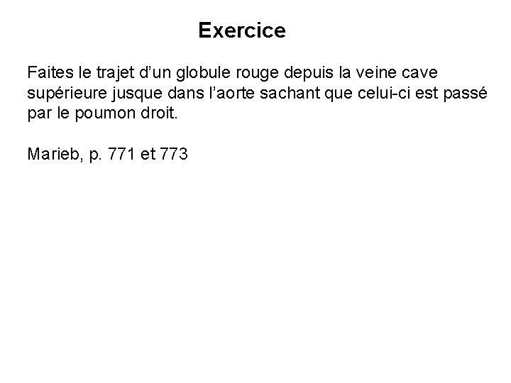Exercice Faites le trajet d’un globule rouge depuis la veine cave supérieure jusque dans Exercice Faites le trajet d’un globule rouge depuis la veine cave supérieure jusque dans