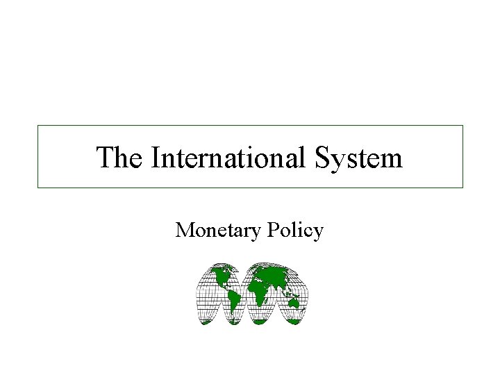 The International System Monetary Policy 