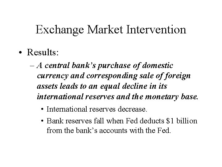 Exchange Market Intervention • Results: – A central bank’s purchase of domestic currency and