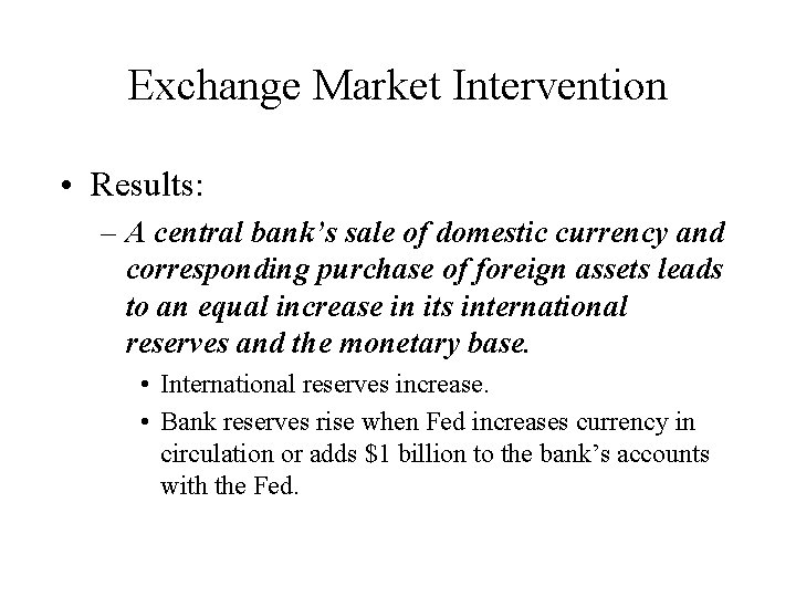 Exchange Market Intervention • Results: – A central bank’s sale of domestic currency and