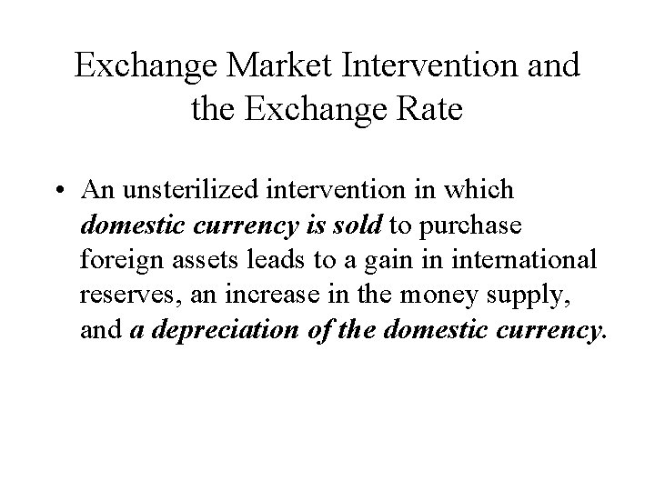 Exchange Market Intervention and the Exchange Rate • An unsterilized intervention in which domestic