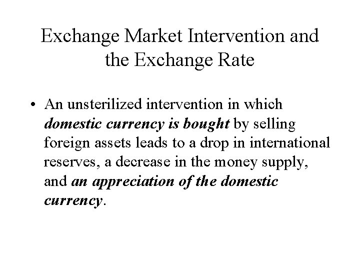 Exchange Market Intervention and the Exchange Rate • An unsterilized intervention in which domestic