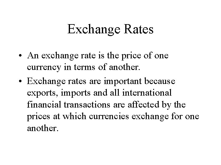 Exchange Rates • An exchange rate is the price of one currency in terms