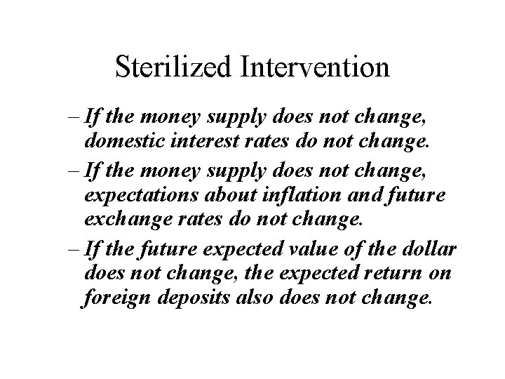 Sterilized Intervention – If the money supply does not change, domestic interest rates do