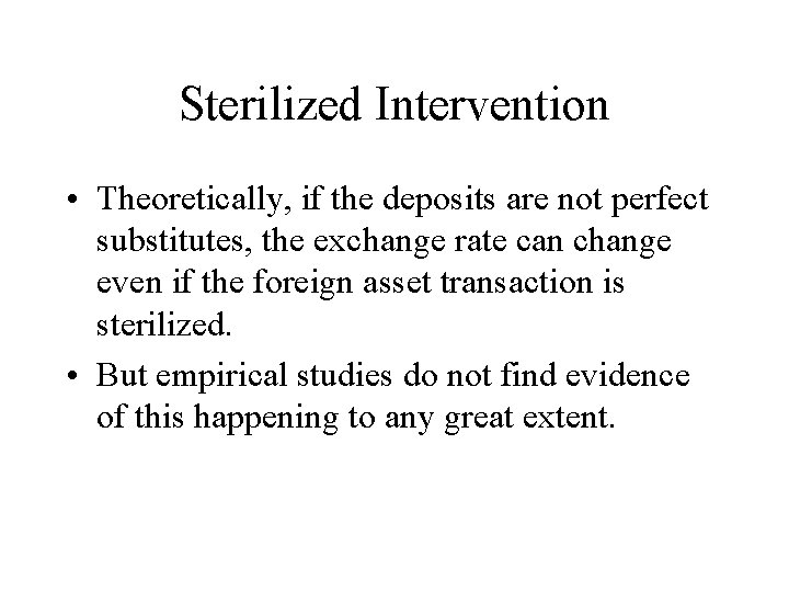Sterilized Intervention • Theoretically, if the deposits are not perfect substitutes, the exchange rate