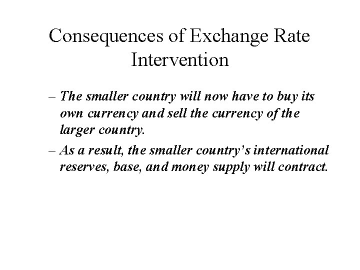 Consequences of Exchange Rate Intervention – The smaller country will now have to buy