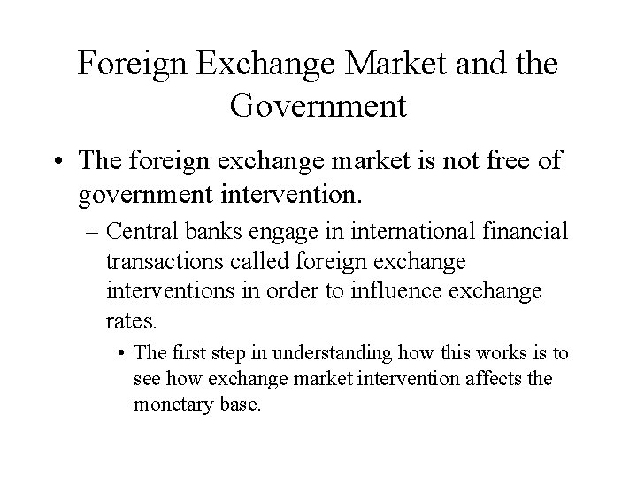 Foreign Exchange Market and the Government • The foreign exchange market is not free