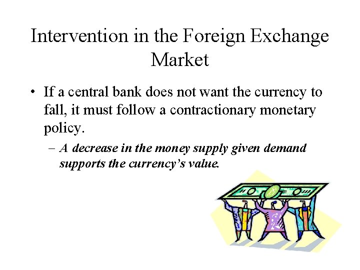 Intervention in the Foreign Exchange Market • If a central bank does not want
