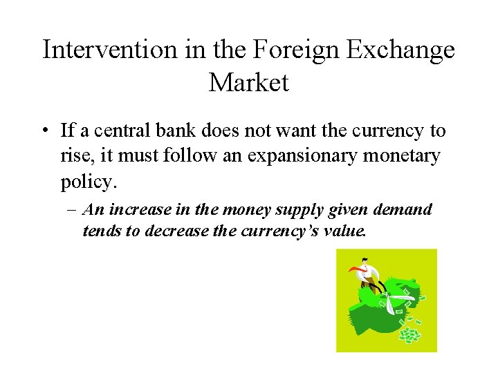 Intervention in the Foreign Exchange Market • If a central bank does not want