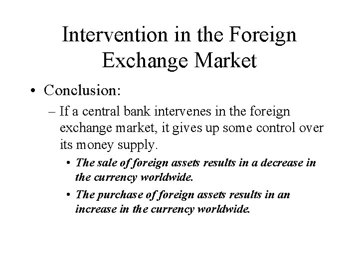 Intervention in the Foreign Exchange Market • Conclusion: – If a central bank intervenes