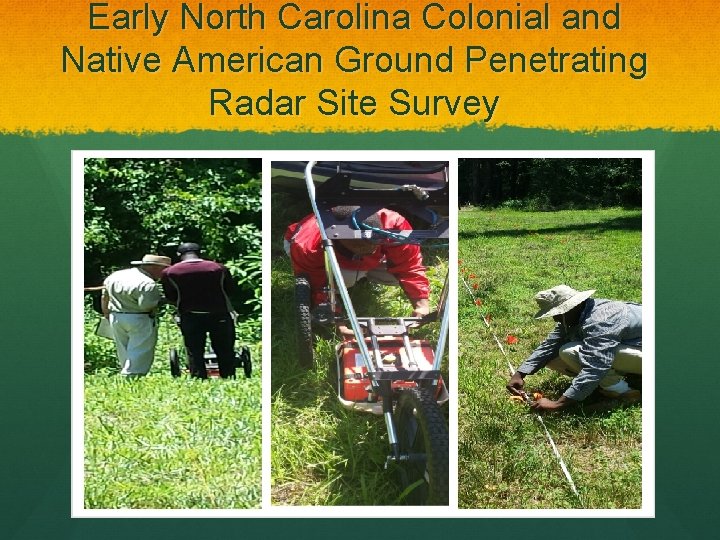 Early North Carolina Colonial and Native American Ground Penetrating Radar Site Survey 