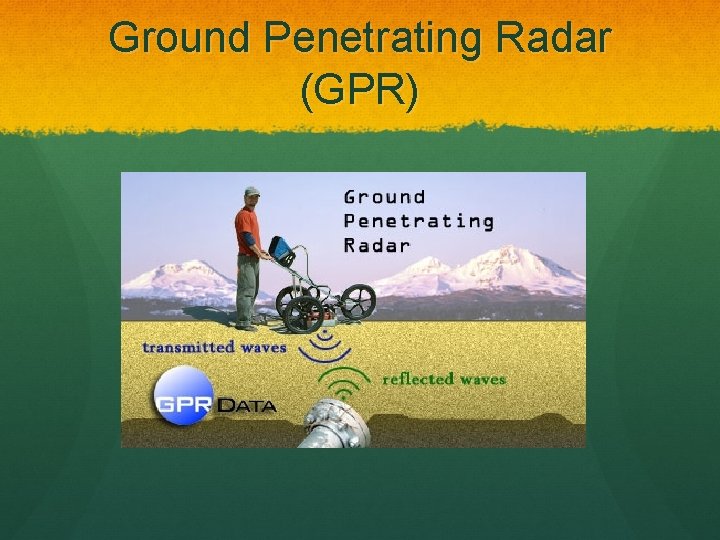 Ground Penetrating Radar (GPR) 