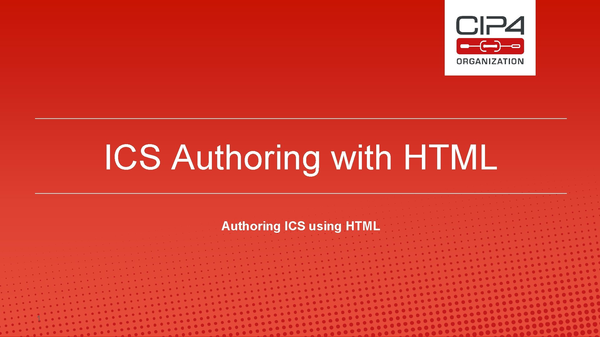 ICS Authoring with HTML Authoring ICS using HTML 1 