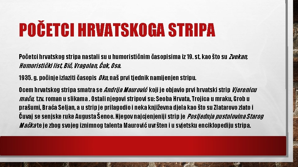 POČETCI HRVATSKOGA STRIPA Početci hrvatskog stripa nastali su u humorističnim časopisima iz 19. st.