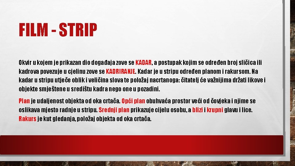 FILM - STRIP Okvir u kojem je prikazan dio događaja zove se KADAR, a