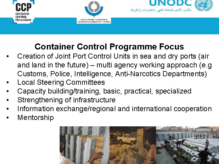 Container Control Programme Focus • • • Creation of Joint Port Control Units in