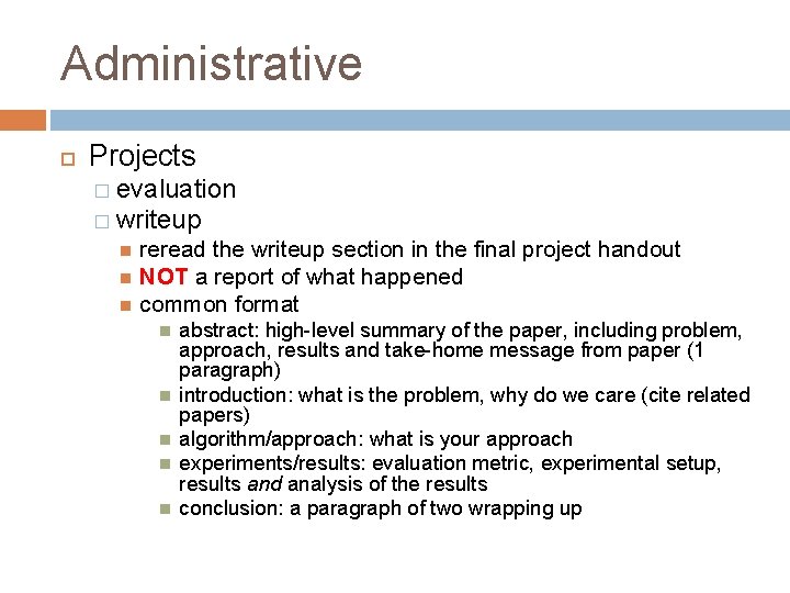 Administrative Projects � evaluation � writeup reread the writeup section in the final project