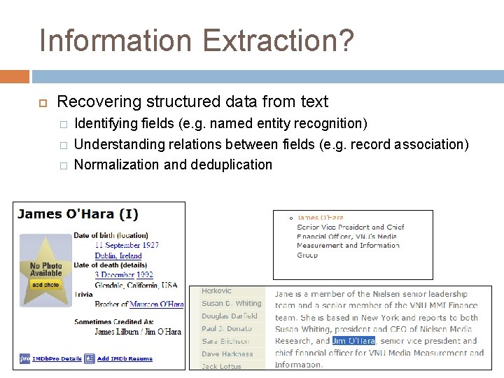 Information Extraction? Recovering structured data from text � � � Identifying fields (e. g.