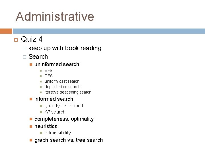 Administrative Quiz 4 keep up with book reading � Search � uninformed search: informed