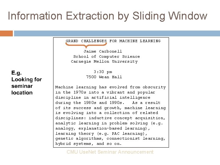 Information Extraction by Sliding Window GRAND CHALLENGES FOR MACHINE LEARNING Jaime Carbonell School of