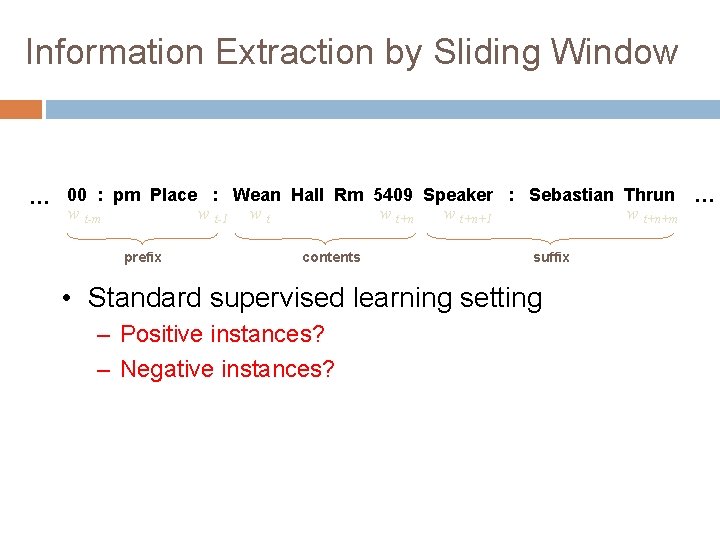 Information Extraction by Sliding Window … 00 : pm Place : Wean Hall Rm
