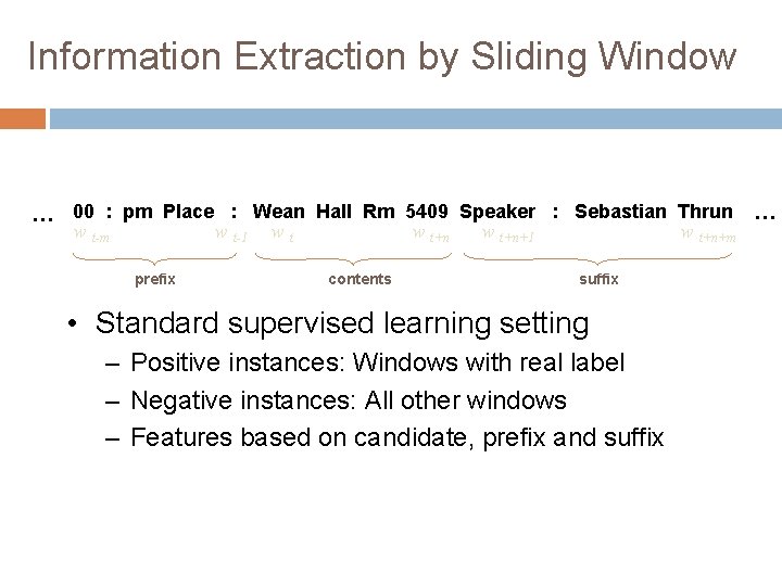 Information Extraction by Sliding Window … 00 : pm Place : Wean Hall Rm