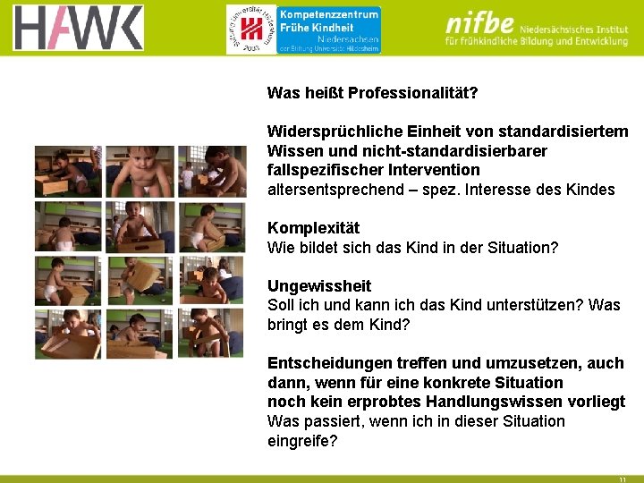 Was heißt Professionalität? Widersprüchliche Einheit von standardisiertem Wissen und nicht-standardisierbarer fallspezifischer Intervention altersentsprechend – Was heißt Professionalität? Widersprüchliche Einheit von standardisiertem Wissen und nicht-standardisierbarer fallspezifischer Intervention altersentsprechend –