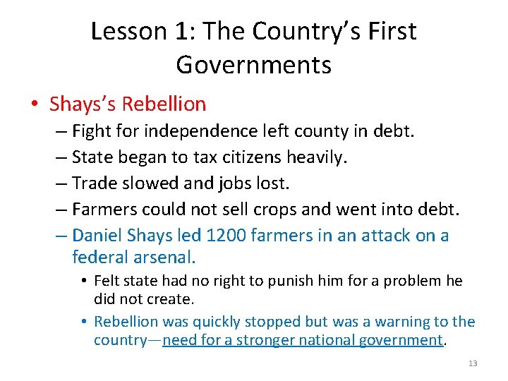 Lesson 1: The Country’s First Governments • Shays’s Rebellion – Fight for independence left