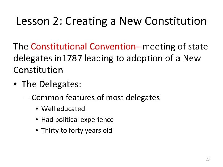 Lesson 2: Creating a New Constitution The Constitutional Convention--meeting of state delegates in 1787