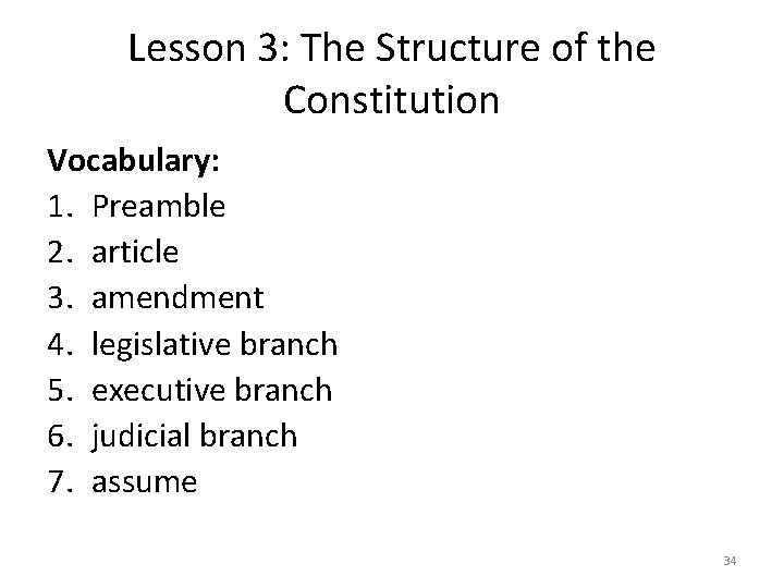 Lesson 3: The Structure of the Constitution Vocabulary: 1. Preamble 2. article 3. amendment