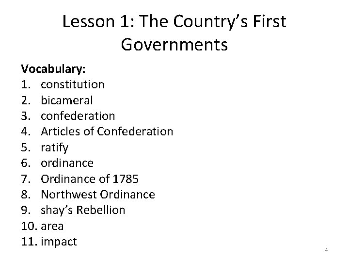 Lesson 1: The Country’s First Governments Vocabulary: 1. constitution 2. bicameral 3. confederation 4.