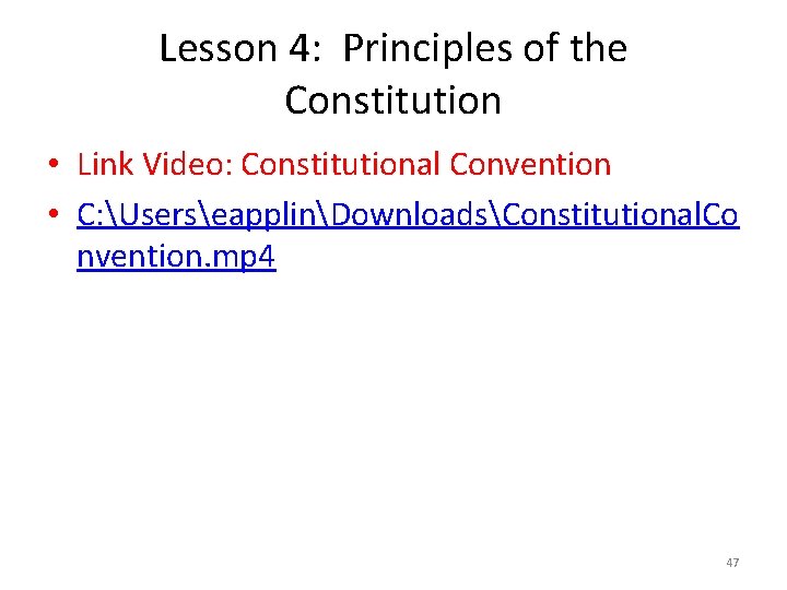 Lesson 4: Principles of the Constitution • Link Video: Constitutional Convention • C: UserseapplinDownloadsConstitutional.