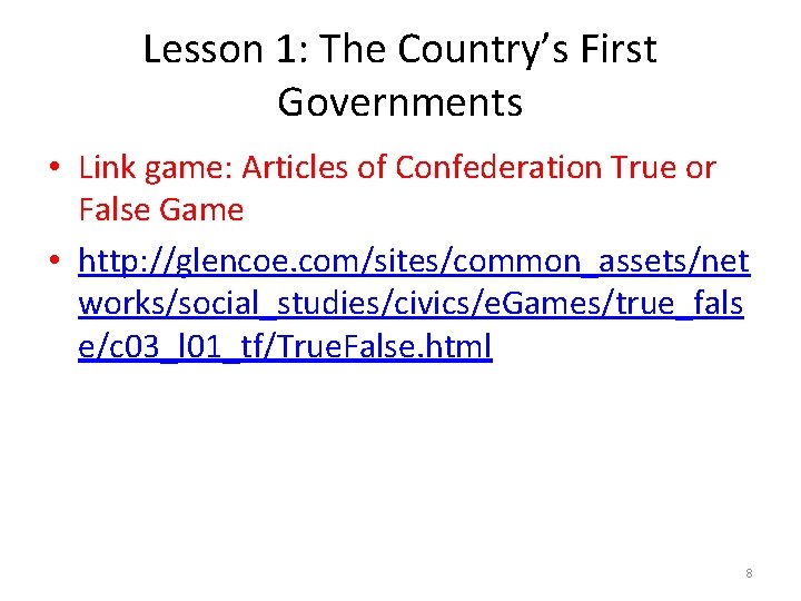 Lesson 1: The Country’s First Governments • Link game: Articles of Confederation True or