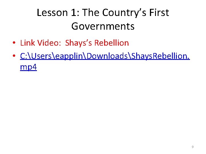 Lesson 1: The Country’s First Governments • Link Video: Shays’s Rebellion • C: UserseapplinDownloadsShays.