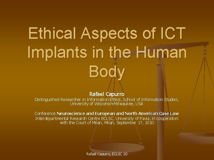 Ethical Aspects of ICT Implants in the Human Body Rafael Capurro Distinguished Researcher in