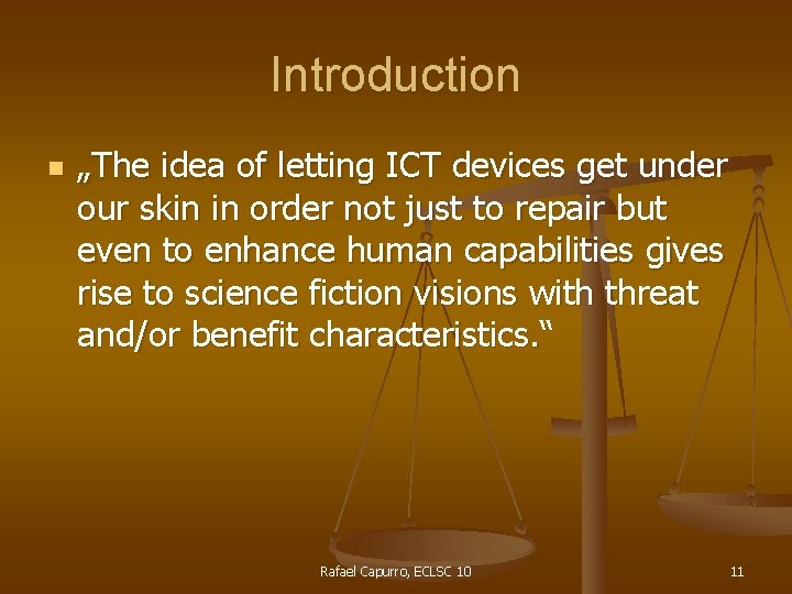 Introduction n „The idea of letting ICT devices get under our skin in order