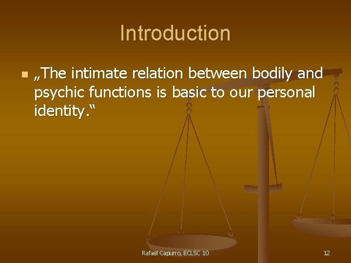 Introduction n „The intimate relation between bodily and psychic functions is basic to our