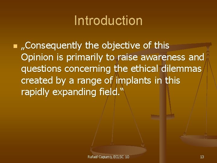 Introduction n „Consequently the objective of this Opinion is primarily to raise awareness and