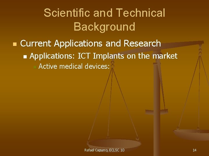 Scientific and Technical Background n Current Applications and Research n Applications: ICT Implants on