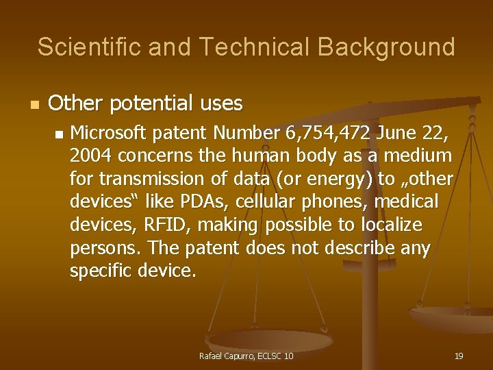 Scientific and Technical Background n Other potential uses n Microsoft patent Number 6, 754,