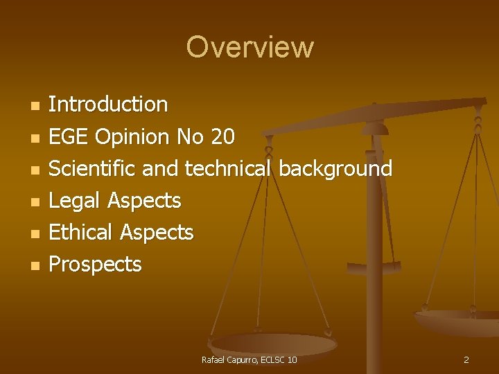 Overview n n n Introduction EGE Opinion No 20 Scientific and technical background Legal
