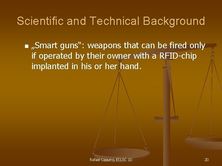 Scientific and Technical Background n „Smart guns“: weapons that can be fired only if