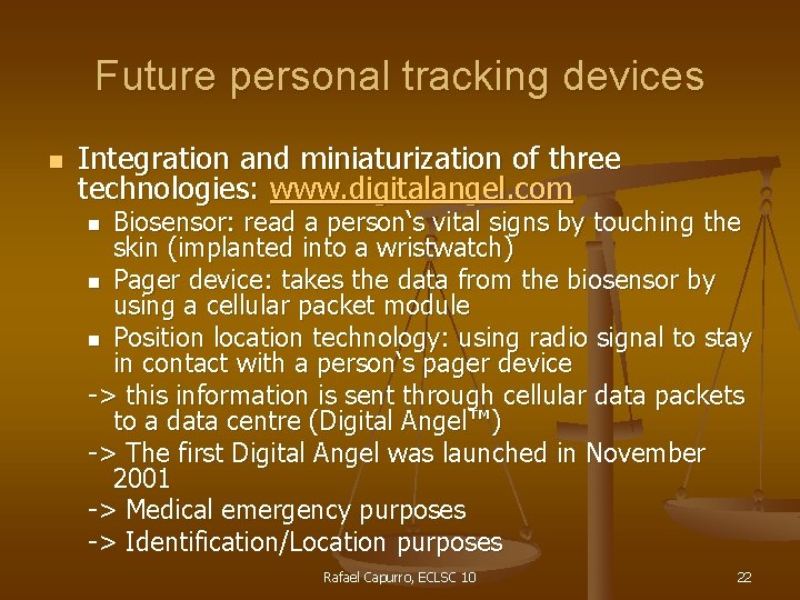 Future personal tracking devices n Integration and miniaturization of three technologies: www. digitalangel. com