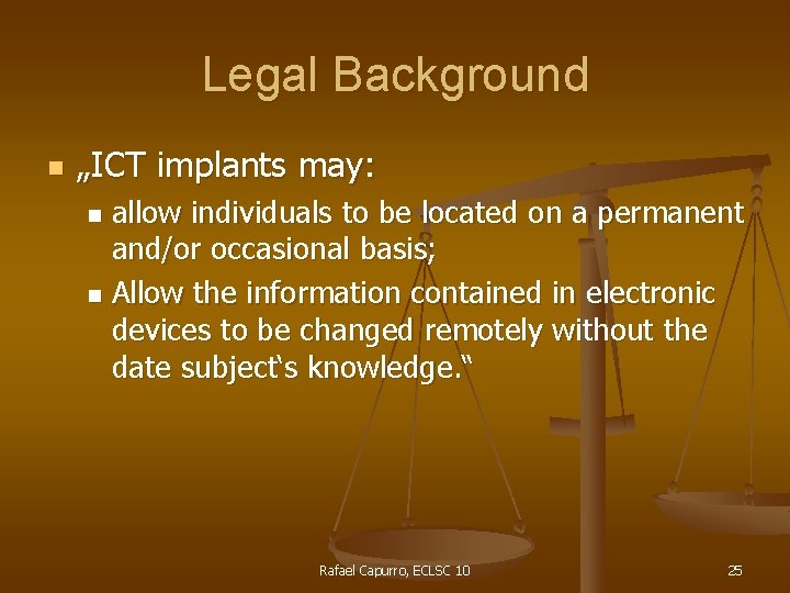 Legal Background n „ICT implants may: allow individuals to be located on a permanent