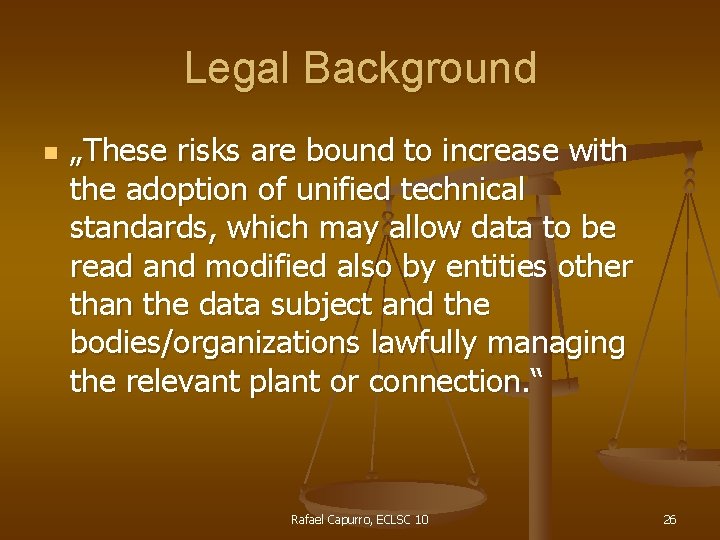 Legal Background n „These risks are bound to increase with the adoption of unified