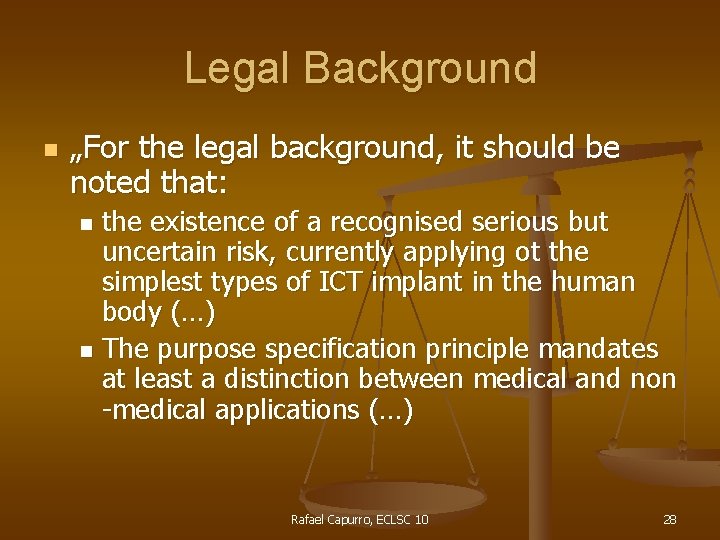 Legal Background n „For the legal background, it should be noted that: the existence