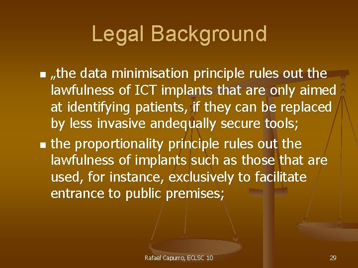 Legal Background „the data minimisation principle rules out the lawfulness of ICT implants that