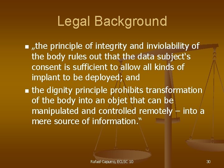 Legal Background „the principle of integrity and inviolability of the body rules out that