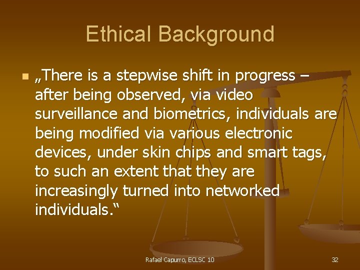 Ethical Background n „There is a stepwise shift in progress – after being observed,